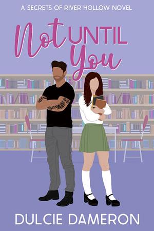 Not Until You by Dulcie Dameron