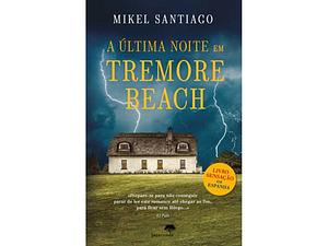 A Última Noite em Tremore Beach by Mikel Santiago