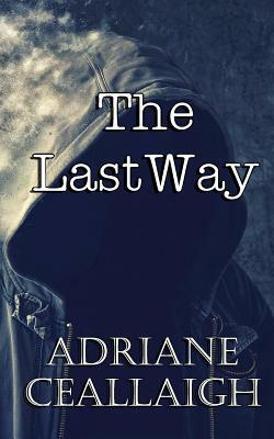 The Last Way by Adriane Ceallaigh