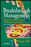 Breakthrough Management: How to Convert Priority Objectives Into Results by Giorgio Merli