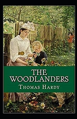 The Woodlanders Illustrated by Thomas Hardy