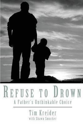 Refuse to Drown by Shawn Smucker, Tim Kreider