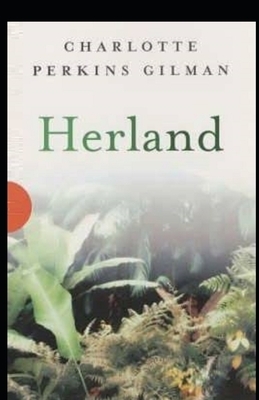 Herland Illustrated by Charlotte Perkins Gilman