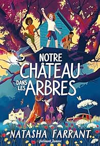 Notre château dans les arbres by Natasha Farrant