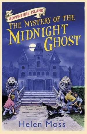 The Mystery of the Midnight Ghost by Helen Moss, Leo Hartas