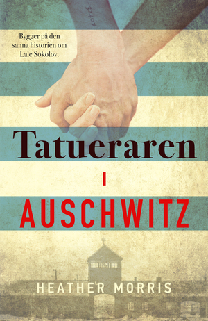 The Tattooist of Auschwitz by Heather Morris