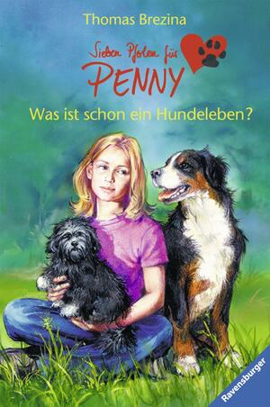 Was ist schon ein Hundeleben? by Thomas Brezina