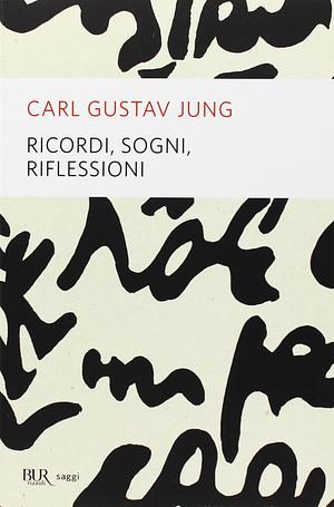 Ricordi, sogni, riflessioni by C.G. Jung, Aniela Jaffé