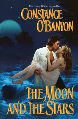 The Moon and Stars by Constance O'Banyon