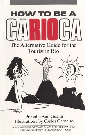 How To Be A Carioca by Priscilla Ann Goslin