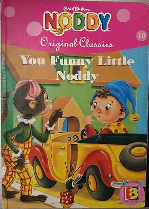 You Funny Little Noddy by Enid Blyton