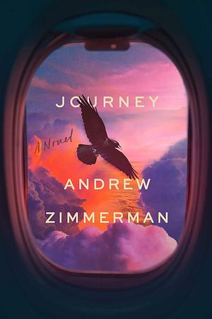 Journey: A Metaphysical Novel by Andrew Zimmerman, Andrew Zimmerman