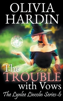 The Trouble with Vows by Olivia Hardin