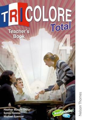 Tricolore Total 4 Teacher Book by H. Mascie-Taylor, S. Honnor, Michael Spencer