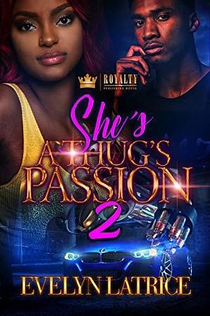 She's A Thug's Passion 2 by Evelyn Latrice, Evelyn Latrice