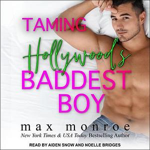 Taming Hollywood's Baddest Boy by Max Monroe