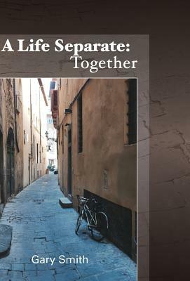 A Life Separate: Together by Gary Smith