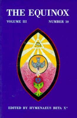 The Equinox: Volume III, Number 10 by Aleister Crowley, Hymenaeus Beta