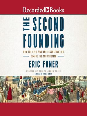 The Second Founding: How the Civil War and Reconstruction Remade the Constitution by Eric Foner