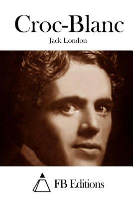 Croc-Blanc by Jack London