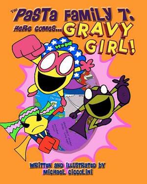 The Pasta Family 7: Here Comes Gravy Girl! by Michael Ciccolini