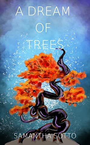A Dream of Trees by Samantha Sotto