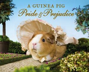 A Guinea Pig Pride & Prejudice by Alex Goodwin, Tess Newall