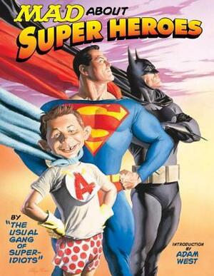 Mad About Super Heroes by MAD Magazine