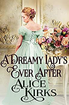 A Dreamy Lady's Ever After by Alice Kirks