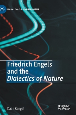 Friedrich Engels and the Dialectics of Nature by Kaan Kangal