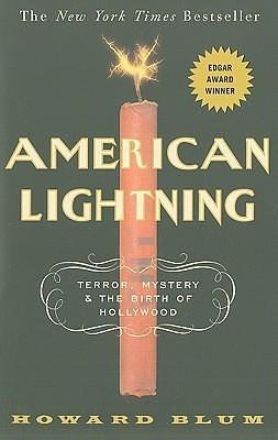 American Lightning: Terror, Mystery & the Birth of Hollywood by Howard Blum, Howard Blum