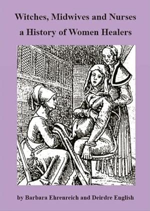 Witches, Midwives and Nurses: A History of Women Healers by Deirde English, Barbara Ehrenreich