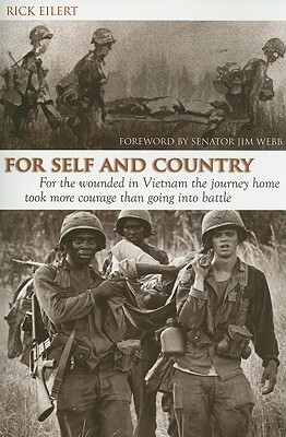 For Self and Country: For the Wounded in Vietnam the Journey Home Took More Courage Than Going Into Battle by Rick Eilert