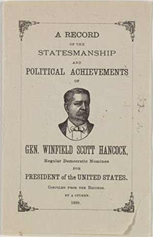 A record of the statesmanship and political achievements of Gen. Winfield Scott Hancock, regular Democratic nominee for president of the United States by William W. Armstrong