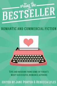 Writing the Bestseller: Romantic And Commercial Fiction by Rebecca M. Lyles, Jane Porter, Rebecca Lyles