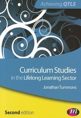 Curriculum Studies in the Lifelong Learning Sector by Jonathan Tummons