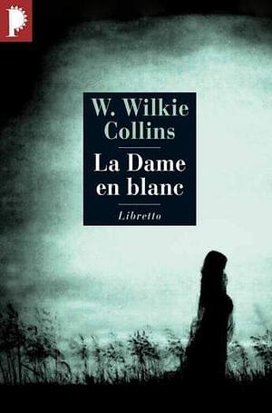 La dame en blanc: roman by Wilkie Collins