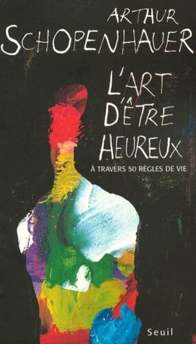 L'Art d'être heureux: A travers cinquante règles de vie by Arthur Schopenhauer