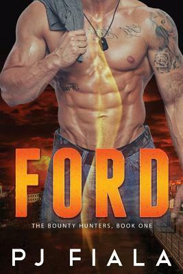 Ford: The Bounty Hunters Book One by Pj Fiala