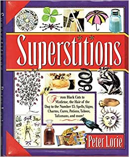 Superstitions: The Book of Ancient Lore by Peter Lorie