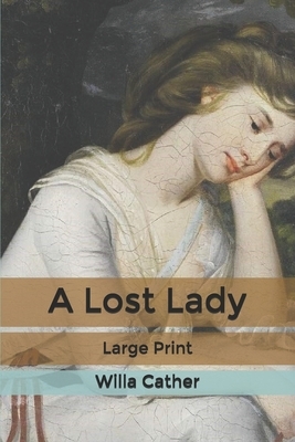 A Lost Lady: Large Print by Willa Cather