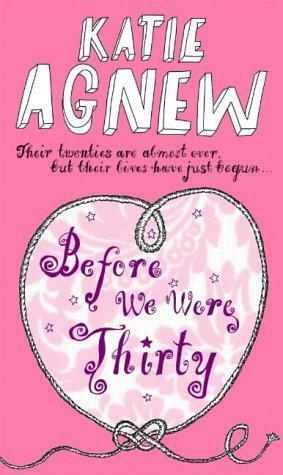 Before We Were Thirty by Katie Agnew