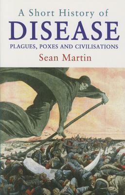 A Short History of Disease by Sean Martin