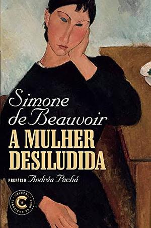 A Mulher Desiludida by Simone de Beauvoir