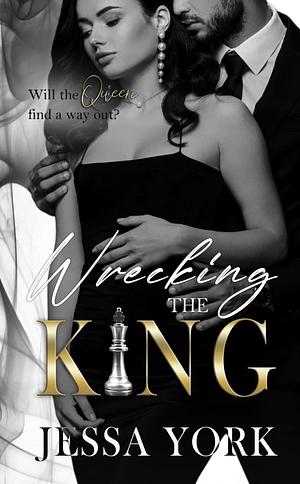 Wrecking the King: A Dark Billionaire Mafia Romance by Jessa York