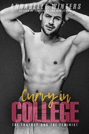 Curvy in College: The Fratboy and the Feminist by Annabelle Winters