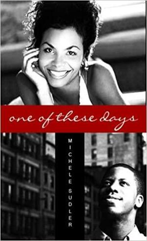 One of These Days by Michele Sudler