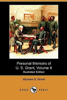 Personal Memoirs of U. S. Grant, Volume II (Illustrated Edition) (Dodo Press) by Ulysses S. Grant