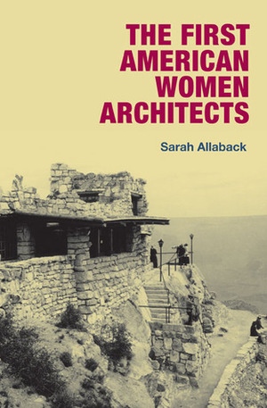 The First American Women Architects by Sarah Allaback