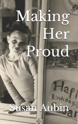 Making Her Proud by Susan Aubin
